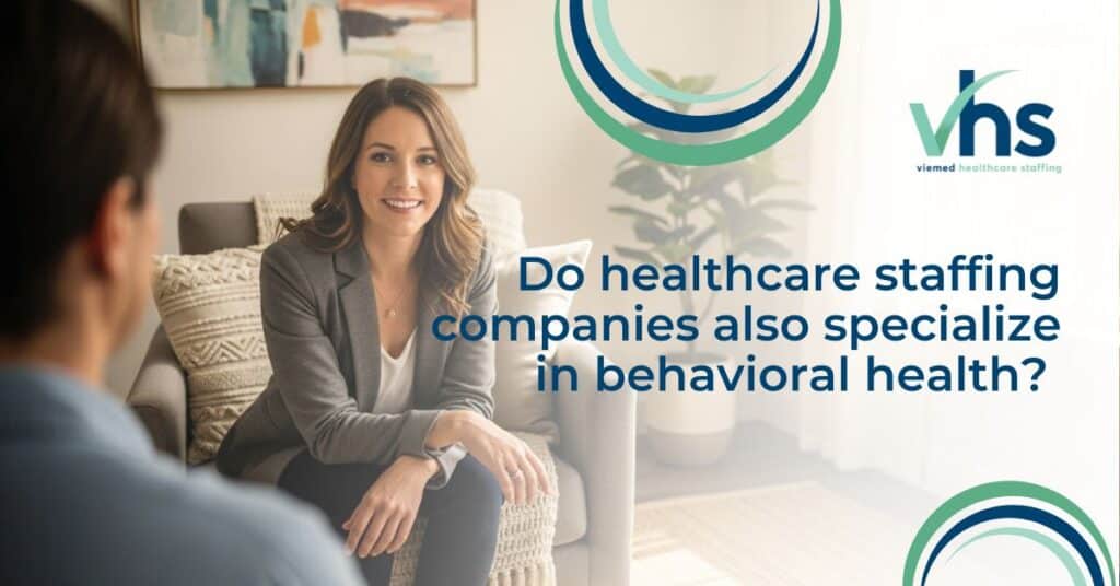 Do Healthcare Staffing Companies Also Specialize In Behavioral Health
